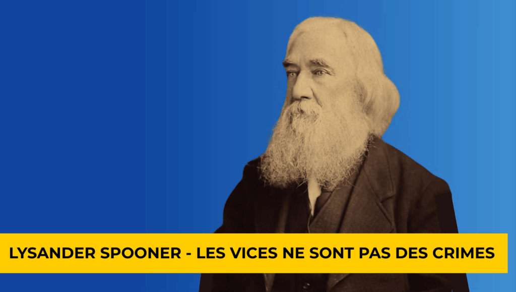 Lysander Spooner - Les vices ne sont pas des crimes